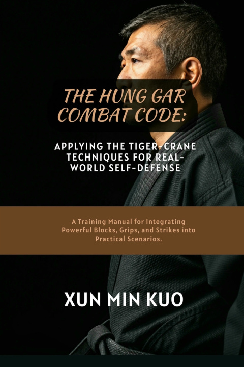 Knjiga The Hung Gar Combat Code Xun Min Kuo