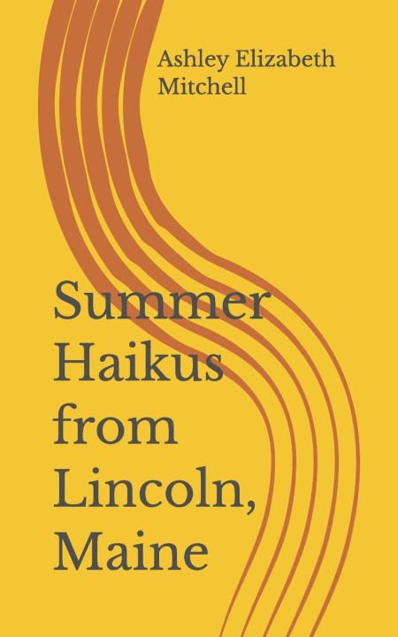 Knjiga Summer Haikus from Lincoln, Maine Ashley Elizabeth Mitchell