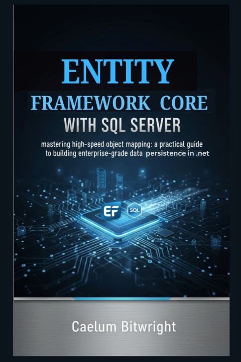 Könyv Entity Framework Core with SQL Server Caelum Bitwright