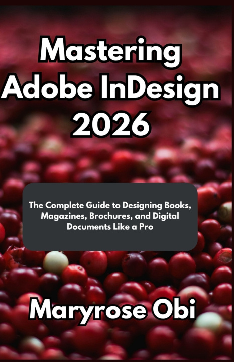 Kniha Mastering Adobe InDesign 2026 Maryrose Obi