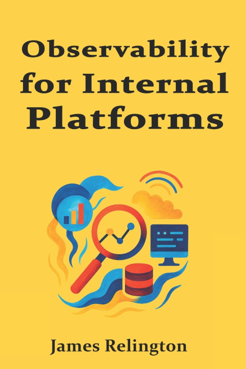 Kniha Observability for Internal Platforms James Relington
