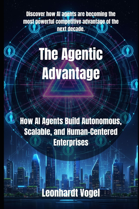 Kniha The Agentic Advantage Leonhardt Vogel