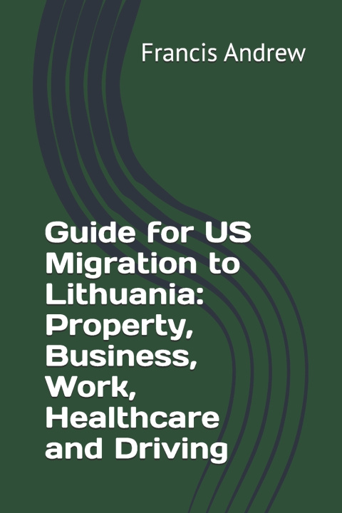 Kniha Guide for US Migration to Lithuania Francis Andrew