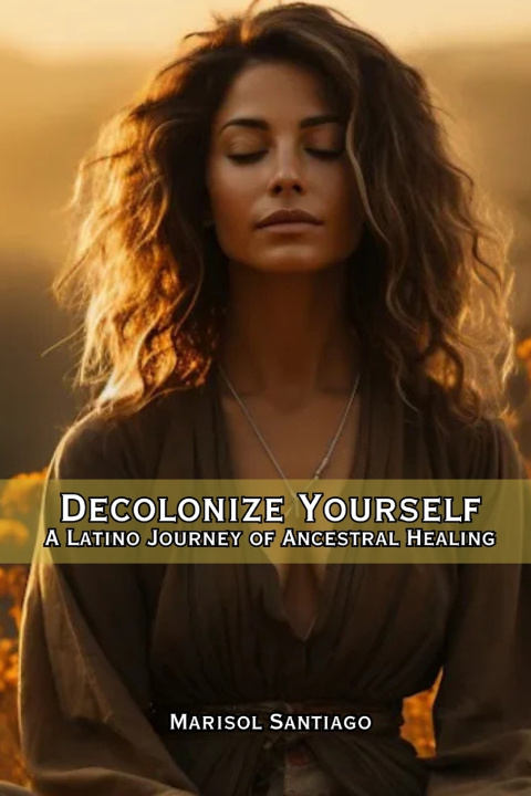 Buch Decolonize Yourself Marisol Santiago