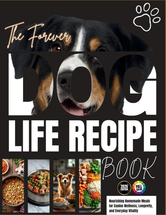 Kniha The Forever Dog Life Recipe Book Robert T. Vick