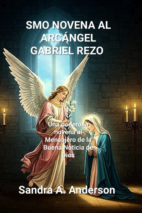 Kniha SMO NOVENA AL ARCÁNGEL GABRIEL REZO Sandra A. Anderson