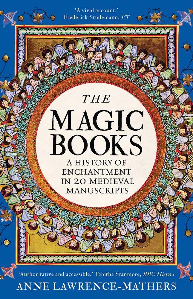 Kniha The Magic Books – A History of Enchantment in 20 Medieval Manuscripts Anne Lawrence–mather