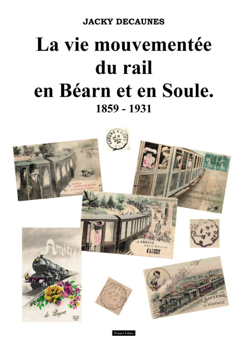 Kniha Le vie mouvementée du rail en Béarn et en Soule DECAUNES