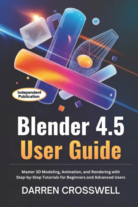 Kniha Blender 4.5 User Guide Darren Crosswell