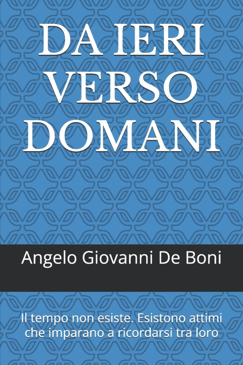 Knjiga DA IERI VERSO DOMANI Angelo Giovanni De Boni