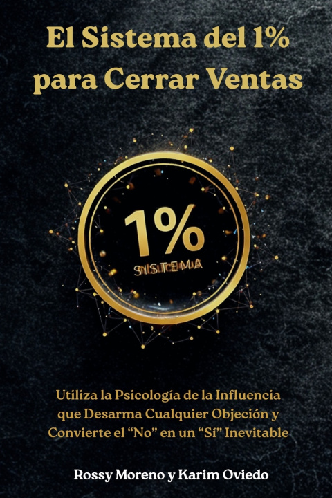 Knjiga Libro de las Objeciones. El Sistema del 1% para Cerrar Ventas Rossy Moreno