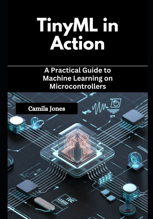 Knjiga TinyML in Action Camila Jones
