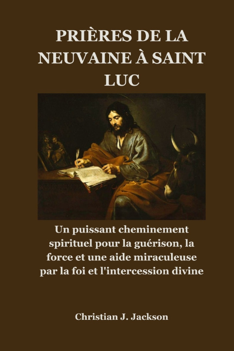Knjiga PRIÈRES DE LA NEUVAINE À SAINT LUC Jack M. Jackson