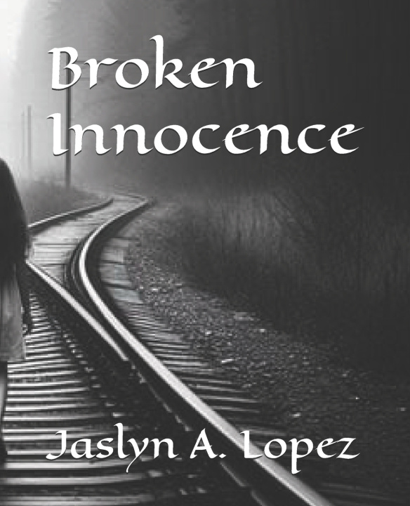 Kniha Broken Innocence Jaslyn A. Lopez