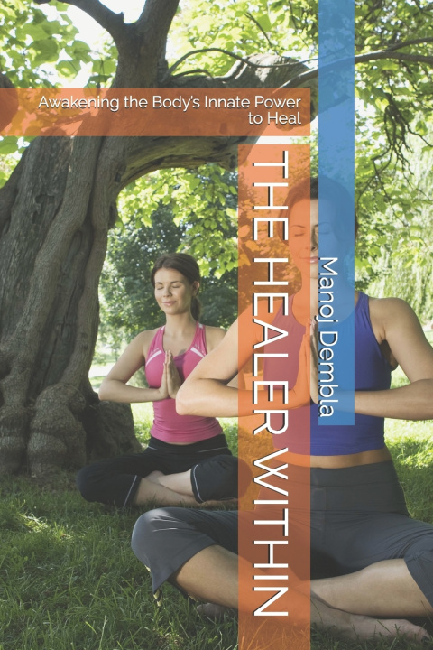 Kniha THE HEALER WITHIN Manoj Dembla