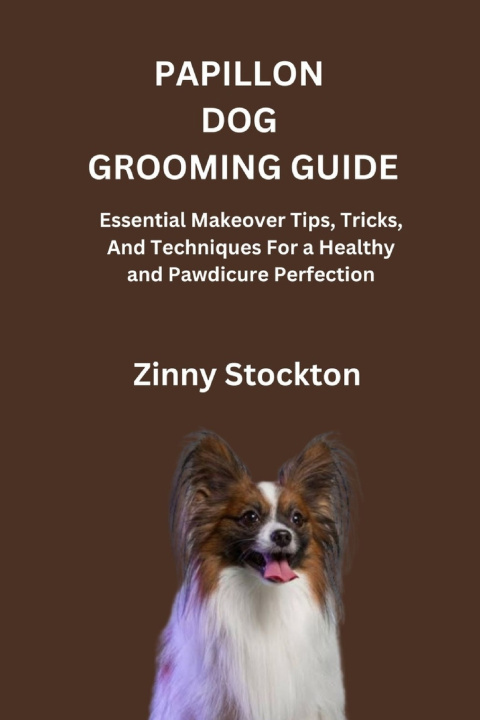 Libro PAPILLON DOG GROOMING GUIDE Zinny Stockton