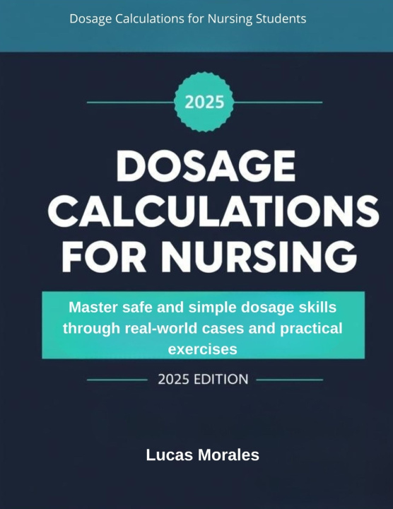 Knjiga Dosage Calculations for Nursing Students Lucas Morales