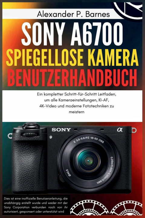 Knjiga Sony a6700 spiegellose Kamera Benutzerhandbuch Alexander P. Barnes