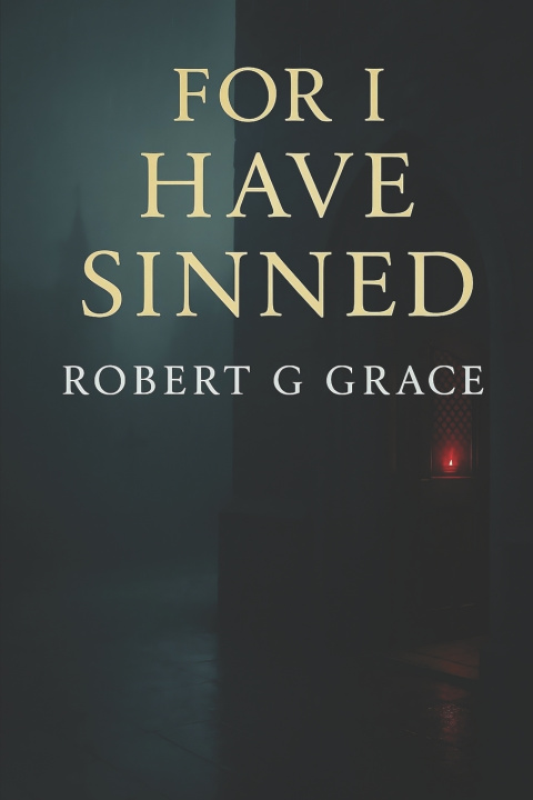 Kniha For I Have Sinned Robert G Grace