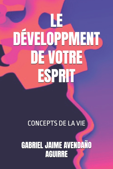 Knjiga LE DÉVELOPPMENT DE VOTRE ESPRIT GABRIEL JAIME AVENDAÑO AGUIRRE
