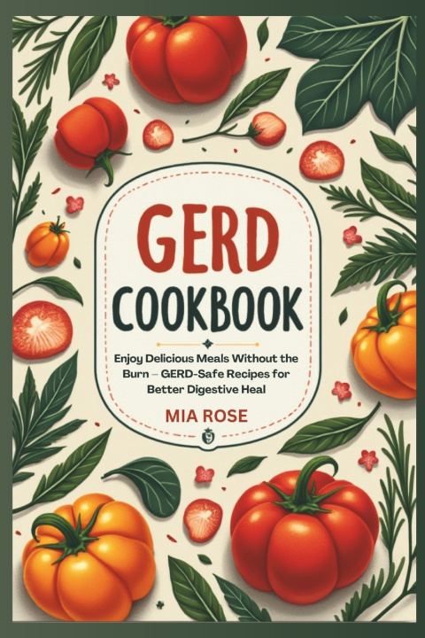 Kniha GERD-Friendly Recipes Mia Rose
