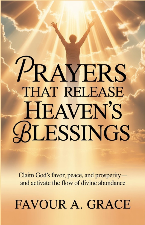 Knjiga Prayers That Release Heaven's Blessings Favour A. Grace