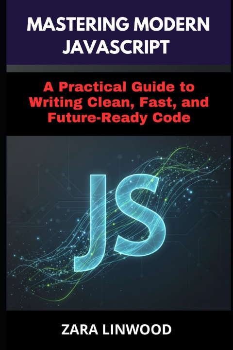Knjiga MASTERING MODERN JAVASCRIPT Zara Linwood