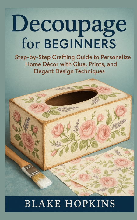 Kniha Decoupage for Beginners Blake Hopkins