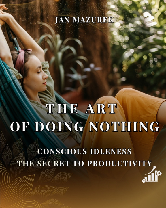 Knjiga THE ART OF DOING NOTHING Jan Mazurek
