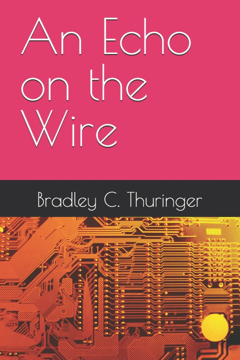 Knjiga An Echo on the Wire Bradley Thuringer