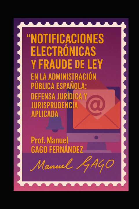 Buch Notificaciones Electrónicas y Fraude de Ley en la Administración Pública Española Manuel Gago Fernandez