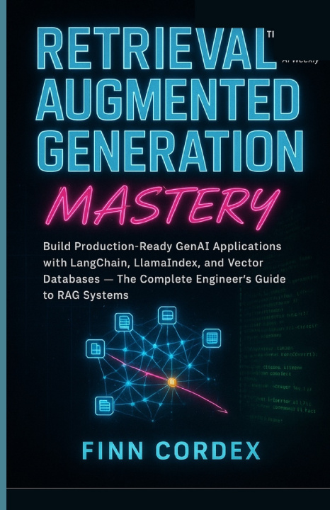 Kniha RETRIEVAL-AUGMENTED GENERATION MASTERY FINN CORDEX