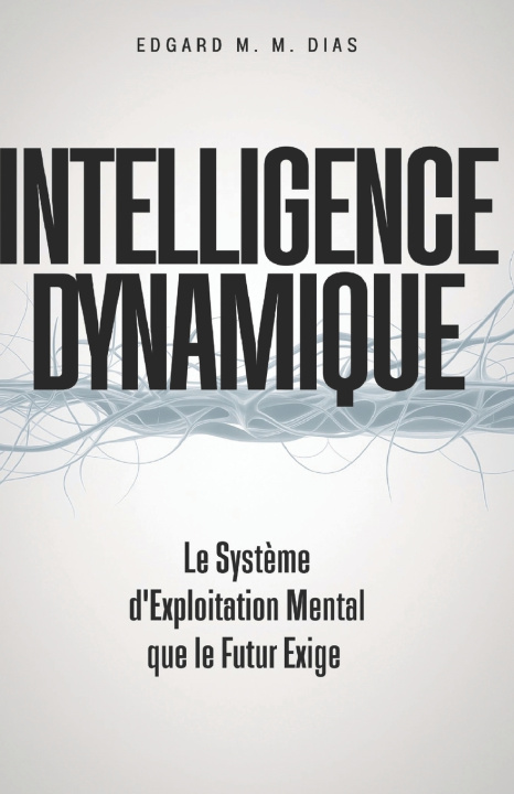 Knjiga Intelligence Dynamique Edgard M. M. Dias