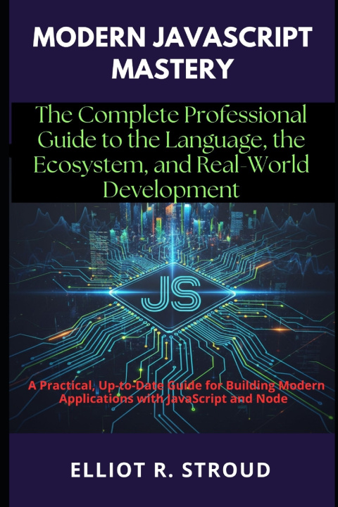 Knjiga MODERN JAVASCRIPT MASTERY Elliot R. Stroud