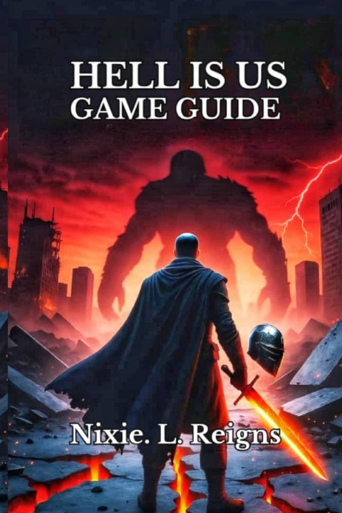 Kniha Hell Is Us Game Guide Nixie . L. Reigns