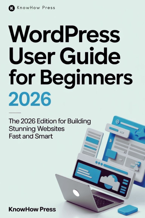 Knjiga WordPress User Guide For Beginners KnowHow Press