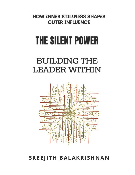 Kniha The Silent Power - Building the Leader Within sreejith balakrishnan