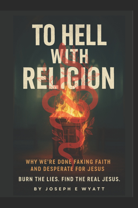 Kniha To Hell With Religion Joseph E Wyatt Pastor