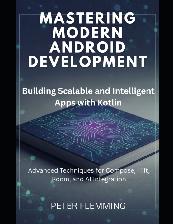 Knjiga Mastering Modern Android Development Peter Flemming