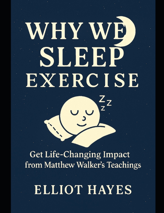Kniha Why We Sleep Exercise Elliot Hayes