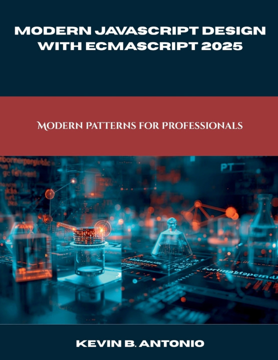 Knjiga Modern JavaScript Design with ECMAScript 2025 Kevin B. Antonio