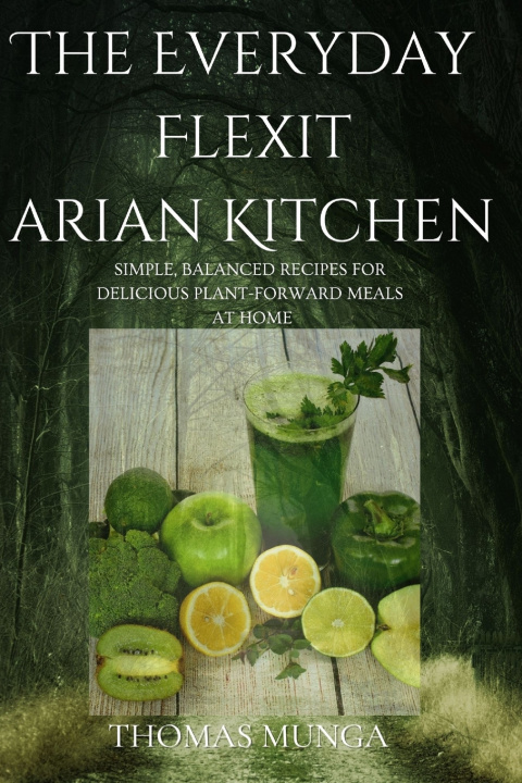 Kniha The Everyday Flexitarian Kitchen Thomas Munga