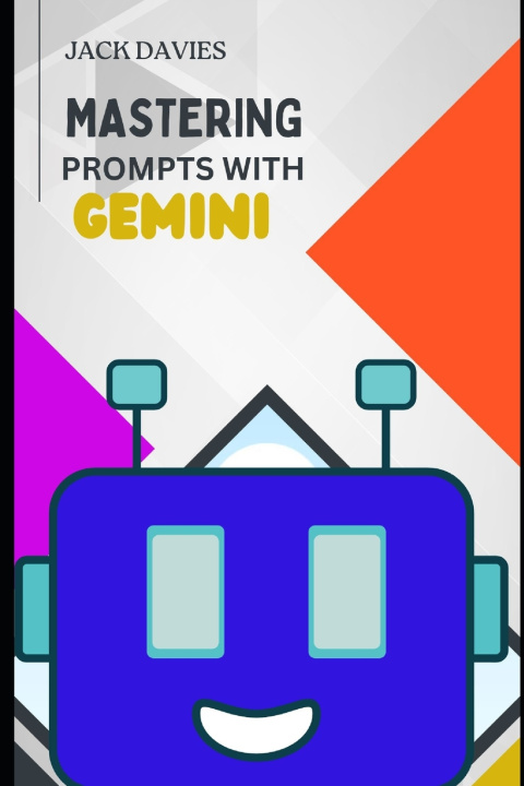 Knjiga Mastering Prompts with Gemini Jack Davies