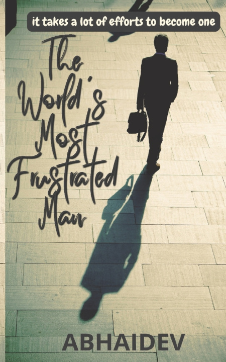 Knjiga The World's Most Frustrated Man Abhaidev