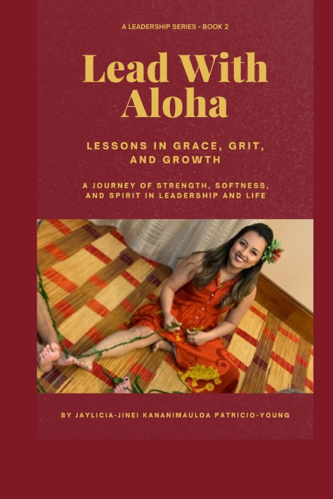 Knjiga Lead with Aloha Jaylicia-Jinei Kananimau Patricio-Young