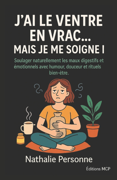 Książka J'ai le ventre en vrac... mais je me soigne ! Éditions MCP