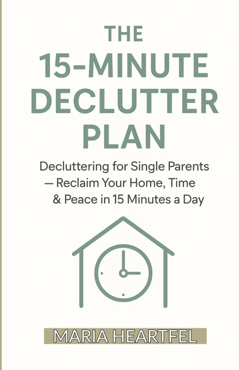 Knjiga THE 15-MINUTE DECLUTTER PLAN Maria Heartfel