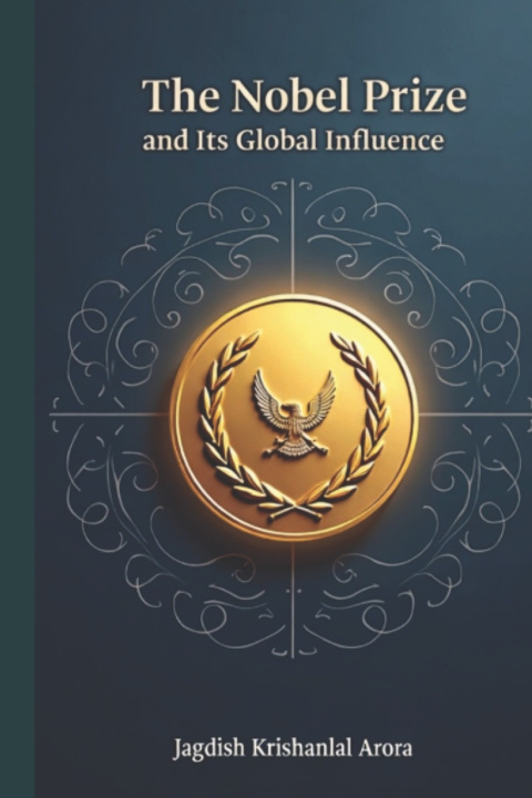 Kniha The Nobel Prize and Its Global Influence Jagdish Krishanlal Arora