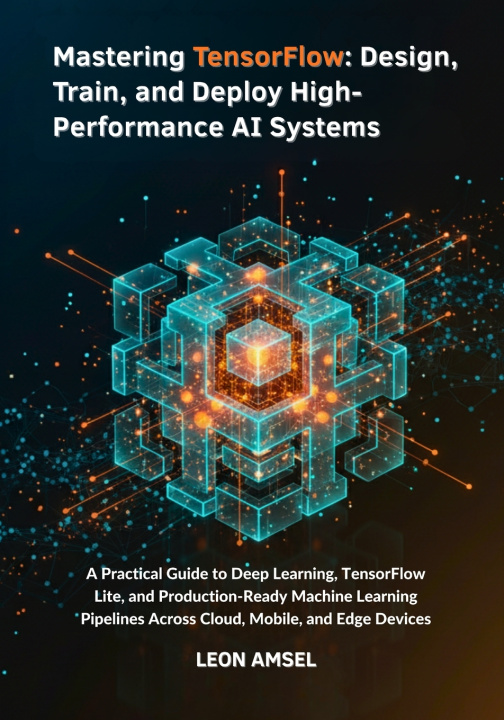 Knjiga Mastering TensorFlow Leon Amsel