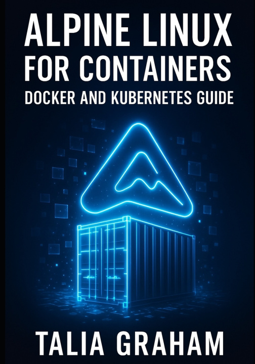 Knjiga ALPINE LINUX FOR CONTAINERS TALIA GRAHAM